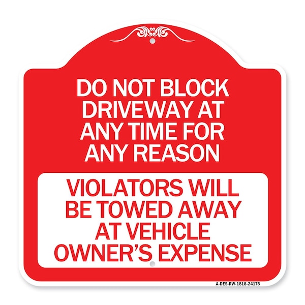 Signmission Do Not Block Driveway at Anytime for ANY Reason Violators Will Be Towed Away at Owner, RW-1818-24175 A-DES-RW-1818-24175 - main